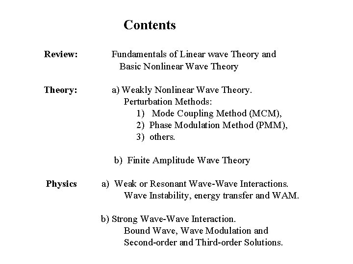 Contents Review: Fundamentals of Linear wave Theory and Basic Nonlinear Wave Theory: a) Weakly