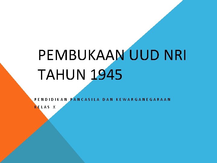 PEMBUKAAN UUD NRI TAHUN 1945 PENDIDIKAN PANCASILA DAN KEWARGANEGARAAN KELAS X 