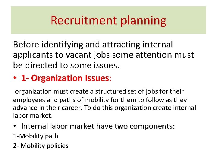 Recruitment planning Before identifying and attracting internal applicants to vacant jobs some attention must