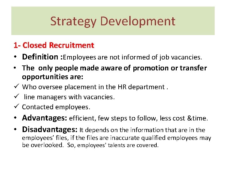 Strategy Development 1 - Closed Recruitment • Definition : Employees are not informed of