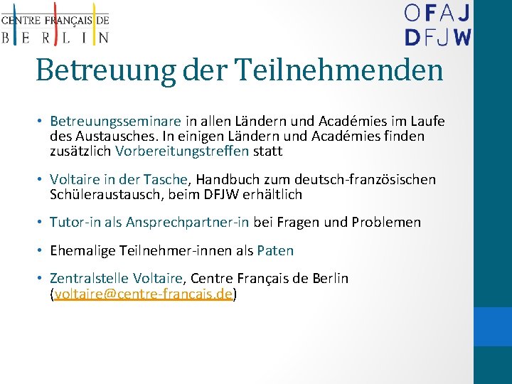 Betreuung der Teilnehmenden • Betreuungsseminare in allen Ländern und Académies im Laufe des Austausches.