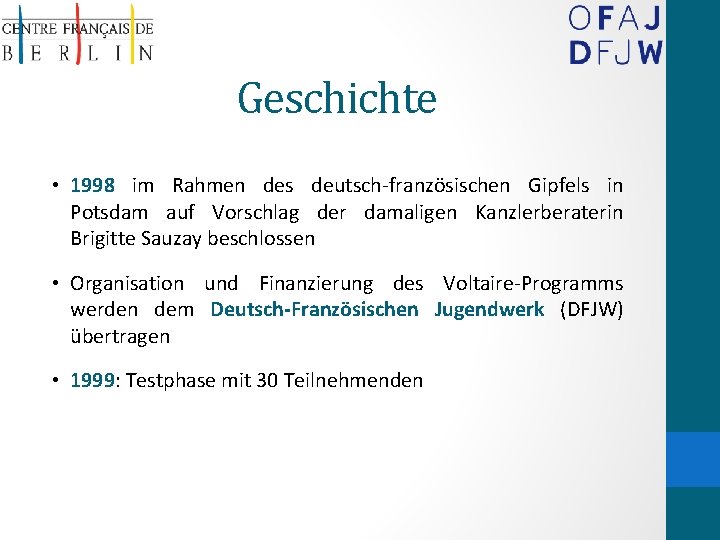 Geschichte • 1998 im Rahmen des deutsch-französischen Gipfels in Potsdam auf Vorschlag der damaligen