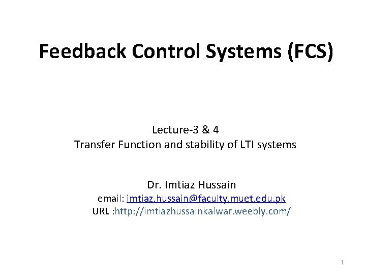 Feedback Control Systems (FCS) Lecture-3 & 4 Transfer Function and stability of LTI systems