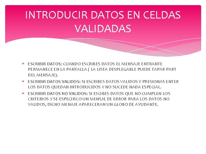 INTRODUCIR DATOS EN CELDAS VALIDADAS ESCRIBIR DATOS: CUANDO ESCRIBES DATOS EL MENSAJE ENTRANTE PERMANECE