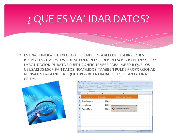 ¿ QUE ES VALIDAR DATOS? ES UNA FUNCION DE EXCEL QUE PERMITE ESTABLECER RESTRICCIONES