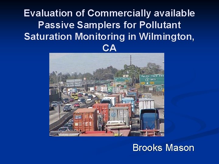 Evaluation of Commercially available Passive Samplers for Pollutant Saturation Monitoring in Wilmington, CA Brooks