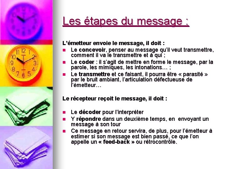 Les étapes du message : L’émetteur envoie le message, il doit : n Le