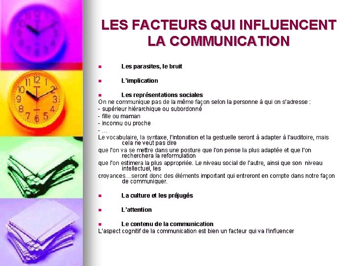 LES FACTEURS QUI INFLUENCENT LA COMMUNICATION n Les parasites, le bruit n L’implication Les