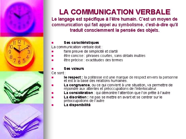 LA COMMUNICATION VERBALE Le langage est spécifique à l’être humain. C’est un moyen de