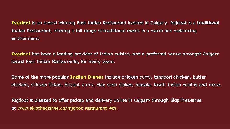 Rajdoot is an award winning East Indian Restaurant located in Calgary. Rajdoot is a
