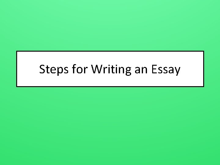 Steps for Writing an Essay 