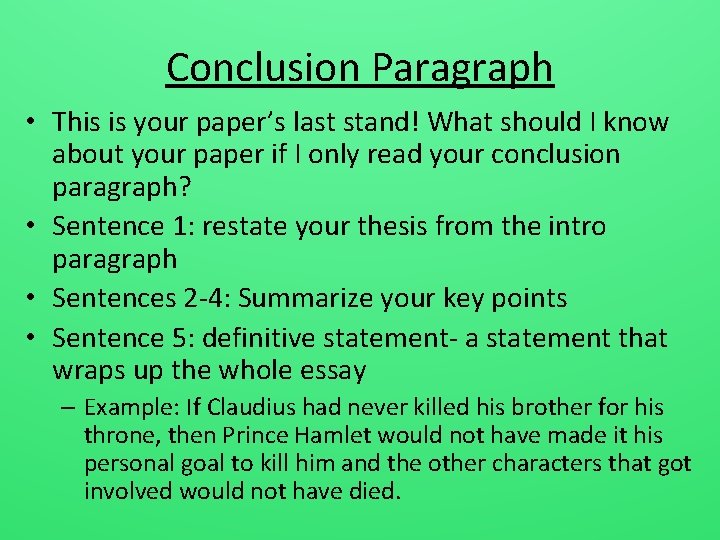 Conclusion Paragraph • This is your paper’s last stand! What should I know about