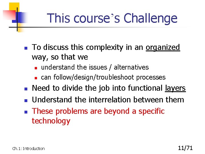 This course’s Challenge n To discuss this complexity in an organized way, so that