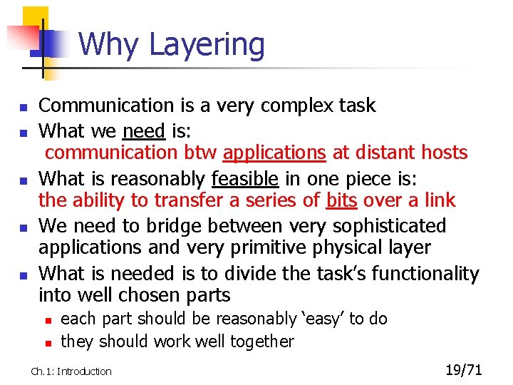 Why Layering n n n Communication is a very complex task What we need