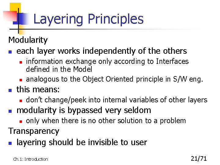 Layering Principles Modularity n each layer works independently of the others n n n