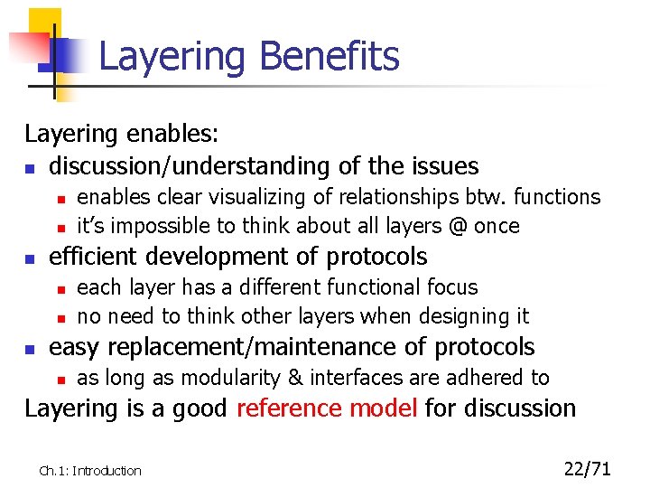 Layering Benefits Layering enables: n discussion/understanding of the issues n n n efficient development