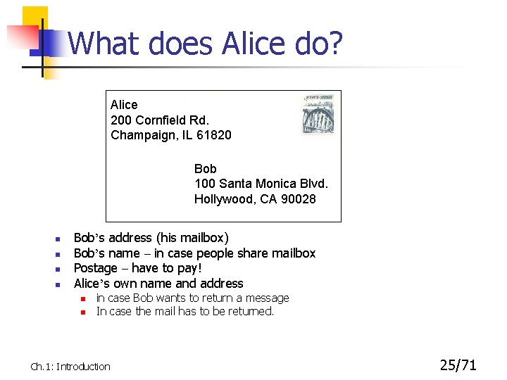 What does Alice do? Alice 200 Cornfield Rd. Champaign, IL 61820 Bob 100 Santa