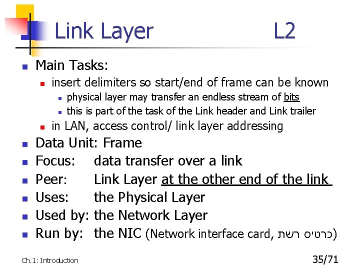 Link Layer n Main Tasks: n insert delimiters so start/end of frame can be