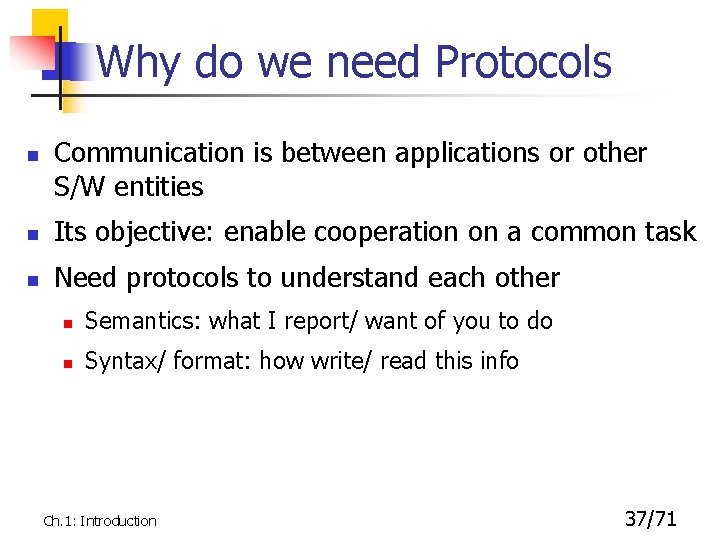 Why do we need Protocols n Communication is between applications or other S/W entities