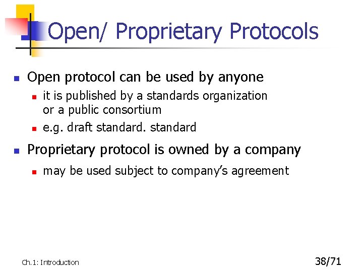 Open/ Proprietary Protocols n Open protocol can be used by anyone n n n