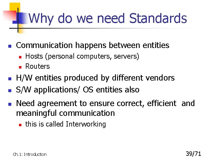 Why do we need Standards n Communication happens between entities n n n Hosts