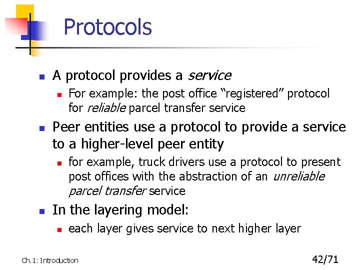 Protocols n A protocol provides a service n n Peer entities use a protocol