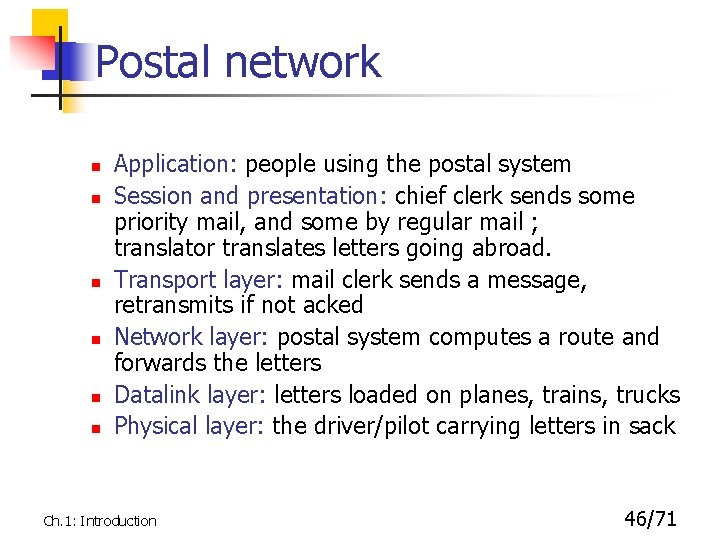 Postal network n n n Application: people using the postal system Session and presentation: