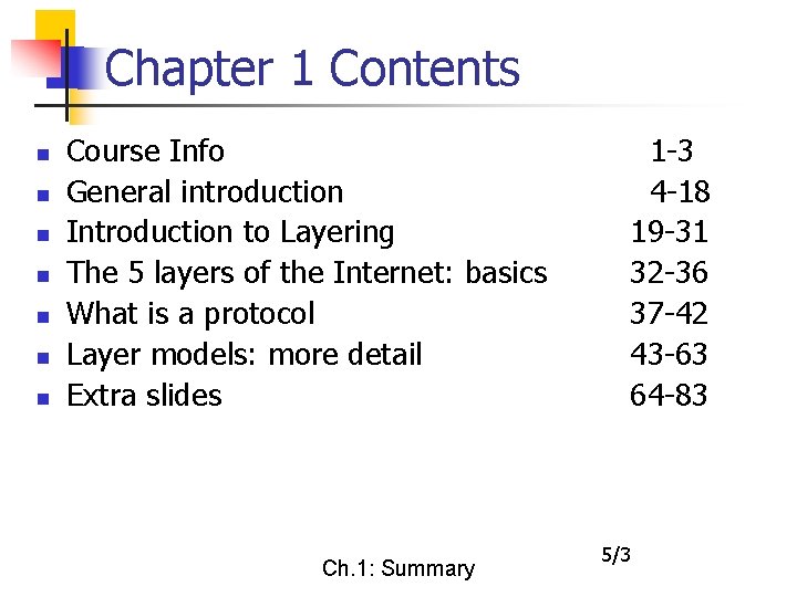 Chapter 1 Contents n n n n Course Info General introduction Introduction to Layering