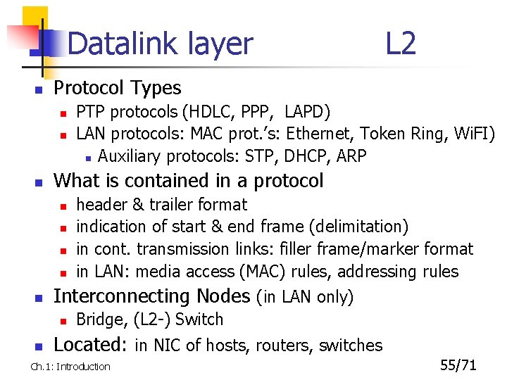 Datalink layer n Protocol Types n n n header & trailer format indication of