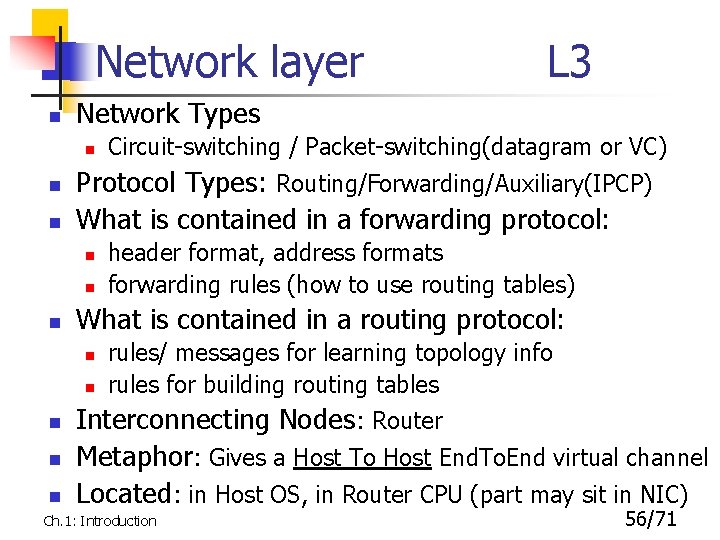 Network layer n Network Types n n n n header format, address formats forwarding