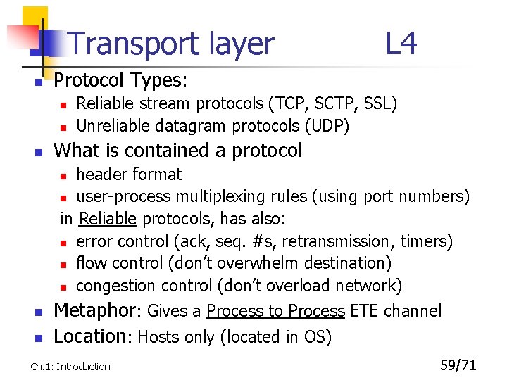 Transport layer n Protocol Types: n n n L 4 Reliable stream protocols (TCP,