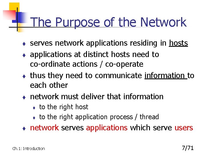 The Purpose of the Network serves network applications residing in hosts applications at distinct