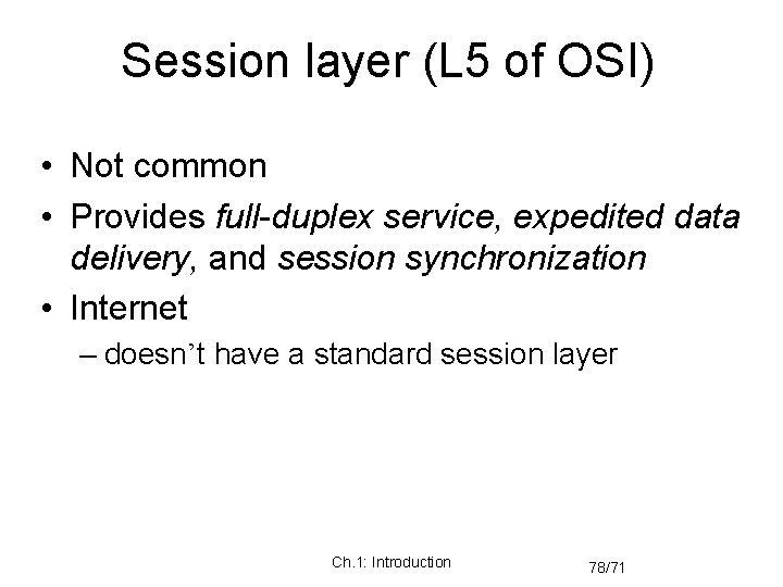 Session layer (L 5 of OSI) • Not common • Provides full-duplex service, expedited