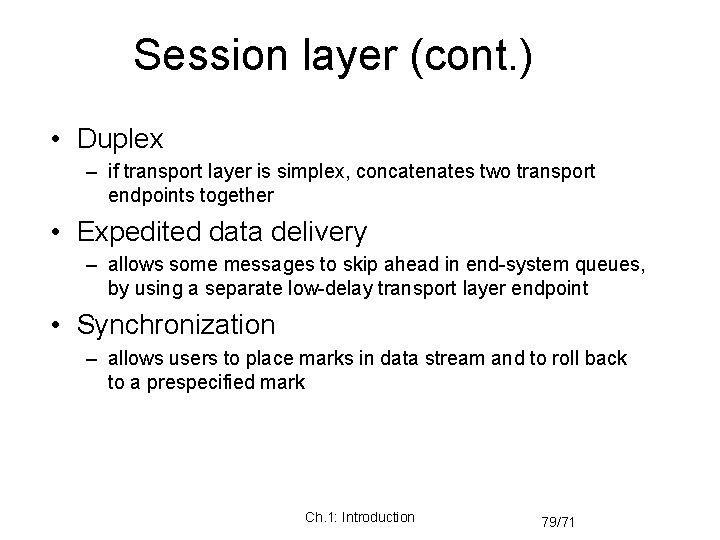 Session layer (cont. ) • Duplex – if transport layer is simplex, concatenates two