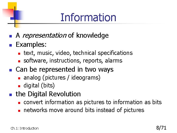 Information n n A representation of knowledge Examples: n n n Can be represented