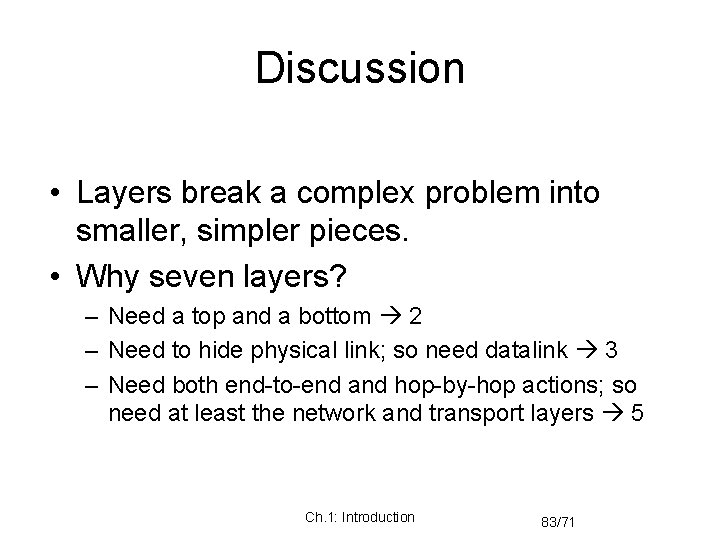 Discussion • Layers break a complex problem into smaller, simpler pieces. • Why seven