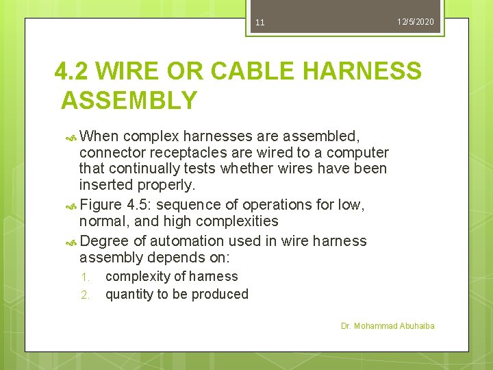 11 12/5/2020 4. 2 WIRE OR CABLE HARNESS ASSEMBLY When complex harnesses are assembled, 11 12/5/2020 4. 2 WIRE OR CABLE HARNESS ASSEMBLY When complex harnesses are assembled,