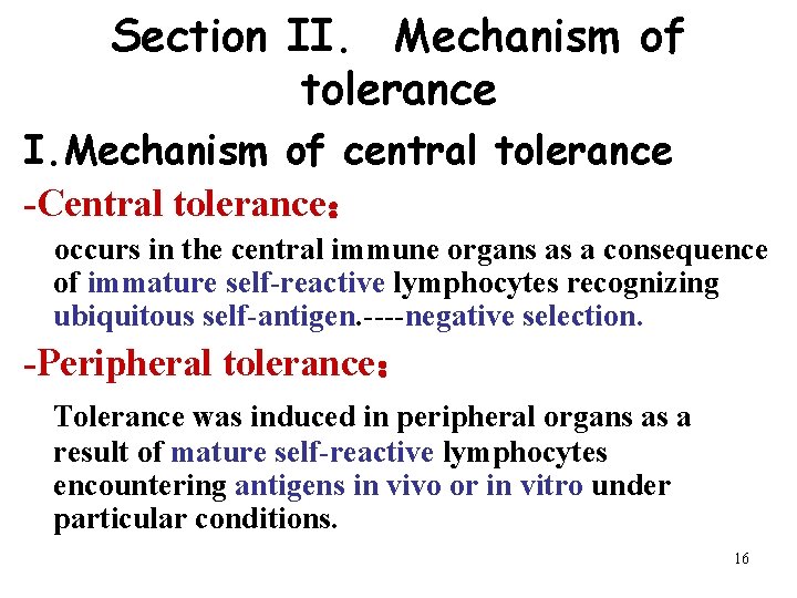 Section II. Mechanism of tolerance I. Mechanism of central tolerance -Central tolerance： occurs in