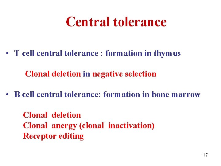 I. Central tolerance • T cell central tolerance : formation in thymus Clonal deletion