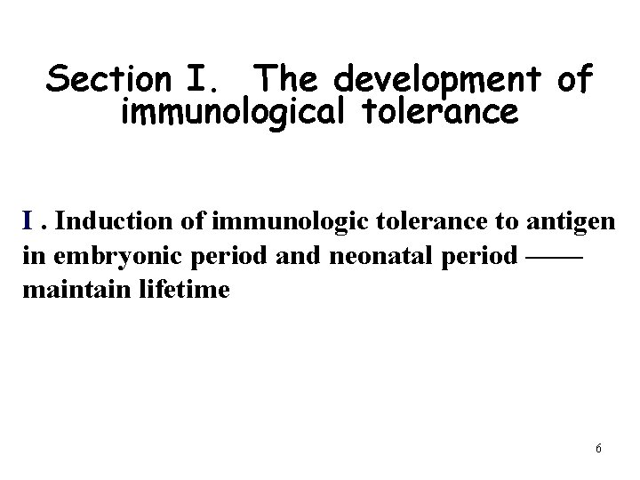 Section I. The development of immunological tolerance I. Induction of immunologic tolerance to antigen