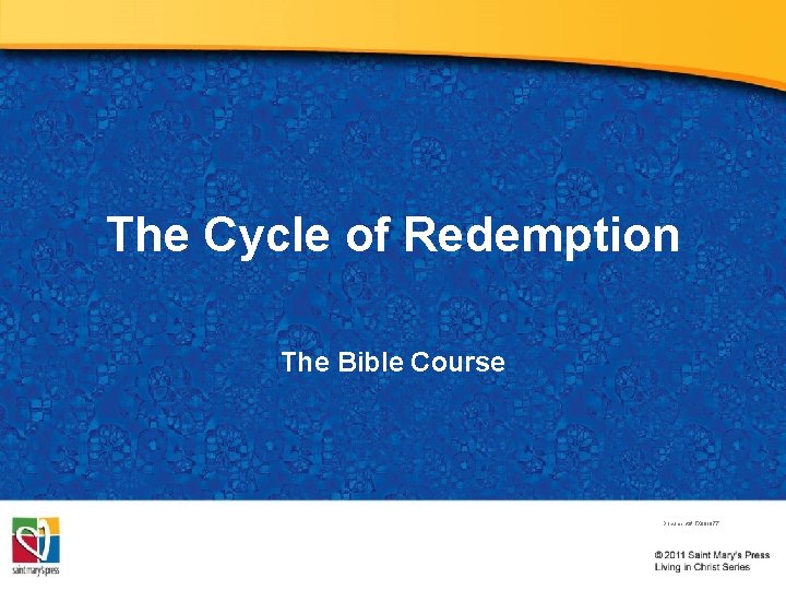 The Cycle of Redemption The Bible Course Document # TX 001077 