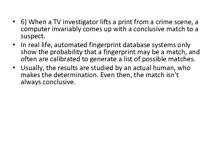  • 6) When a TV investigator lifts a print from a crime scene,