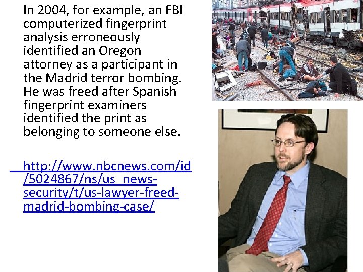 In 2004, for example, an FBI computerized fingerprint analysis erroneously identified an Oregon attorney