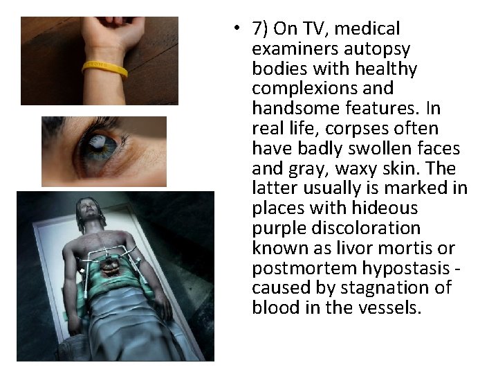  • 7) On TV, medical examiners autopsy bodies with healthy complexions and handsome
