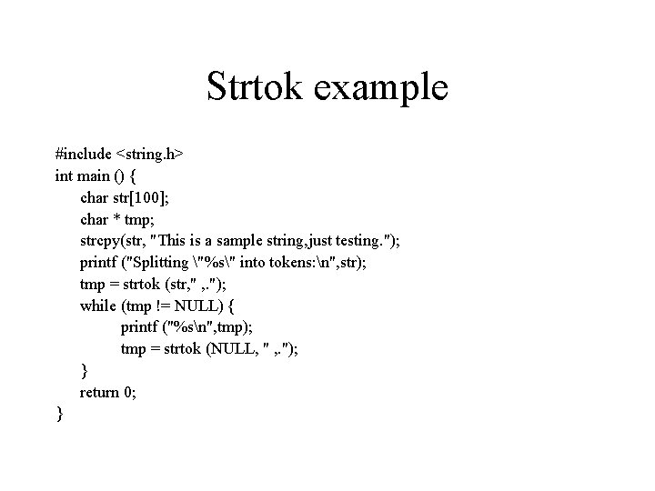 Strtok example #include <string. h> int main () { char str[100]; char * tmp;