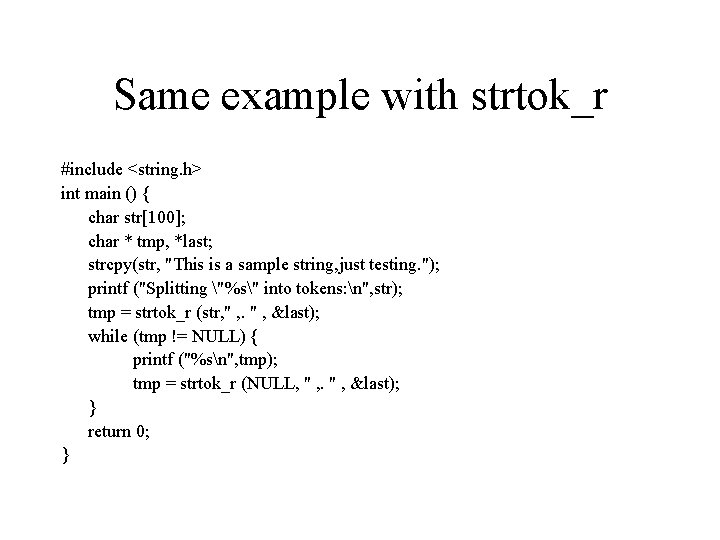 Same example with strtok_r #include <string. h> int main () { char str[100]; char