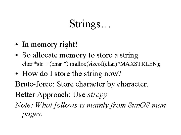 Strings… • In memory right! • So allocate memory to store a string char