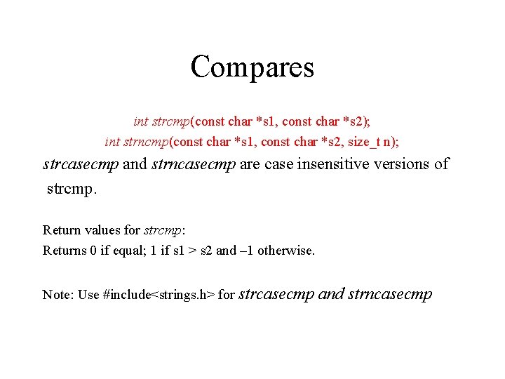 Compares int strcmp(const char *s 1, const char *s 2); int strncmp(const char *s