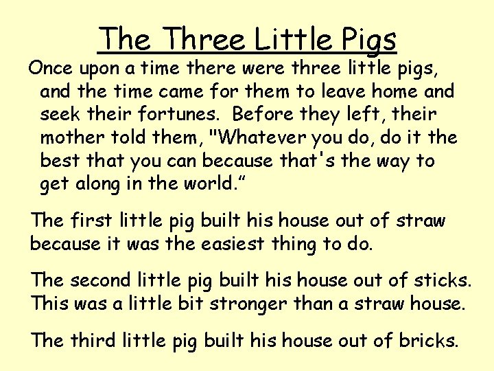 The Three Little Pigs Once upon a time there were three little pigs, and The Three Little Pigs Once upon a time there were three little pigs, and