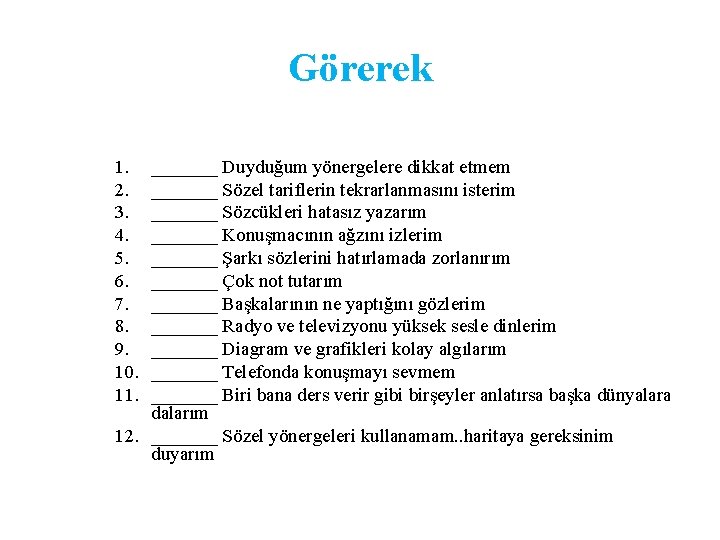 Görerek 1. 2. 3. 4. 5. 6. 7. 8. 9. 10. 11. _______ Duyduğum